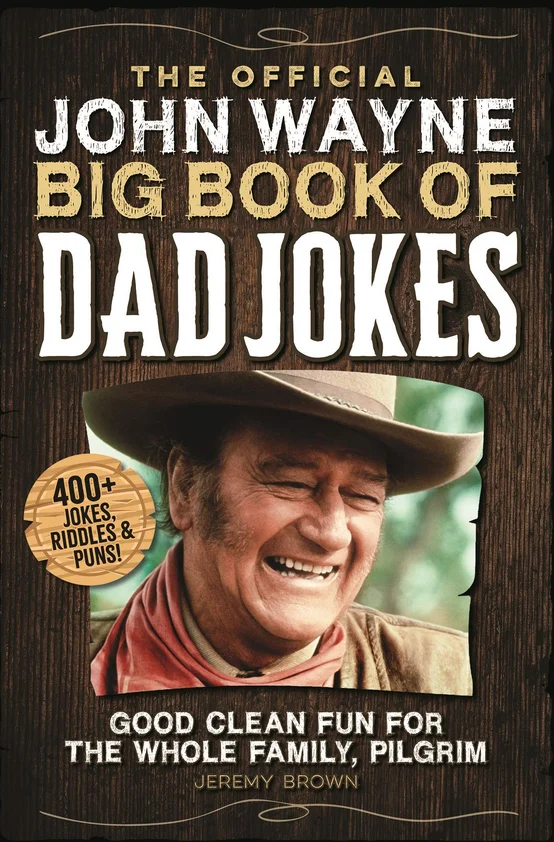 “The John Wayne Big Book Of Dad Jokes”
