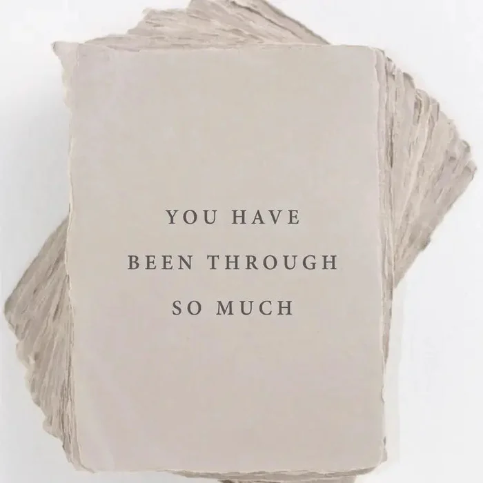 “You have been through so much” Friends Greeting Card