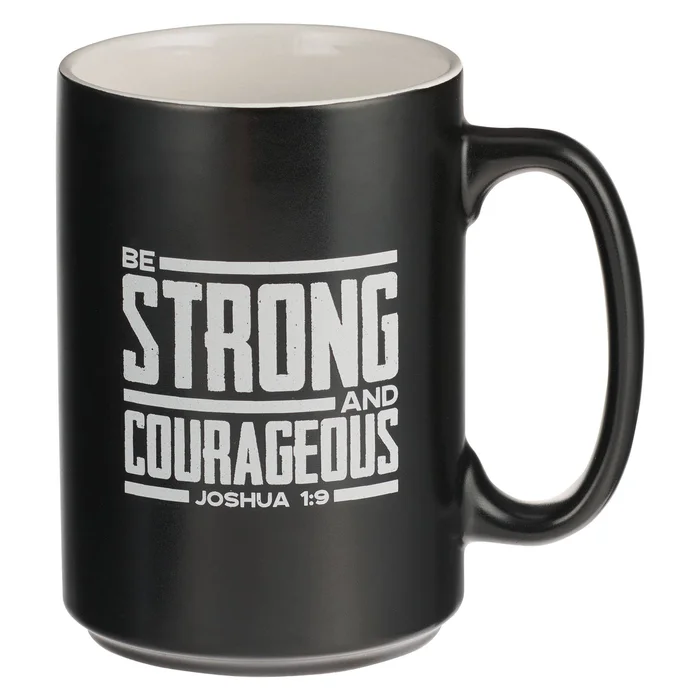 Be Strong and Courageous Mug