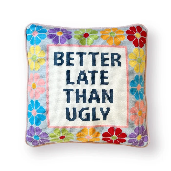 BETTER LATE THAN UNGLY NEEDLEPOINT PILLOW