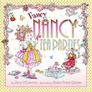 Fancy Nancy: Tea Parties: Jane O’Connor