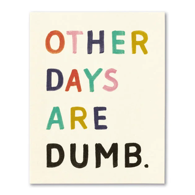 Other Days are Dumb – Birthday Card