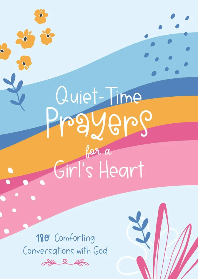 Quiet-Time Prayers for a Girl’s Heart
