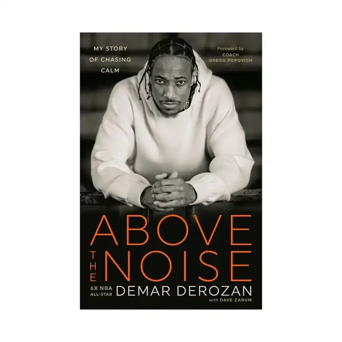 Random House Above the Noise – by Demar Derozan (Hardcover)