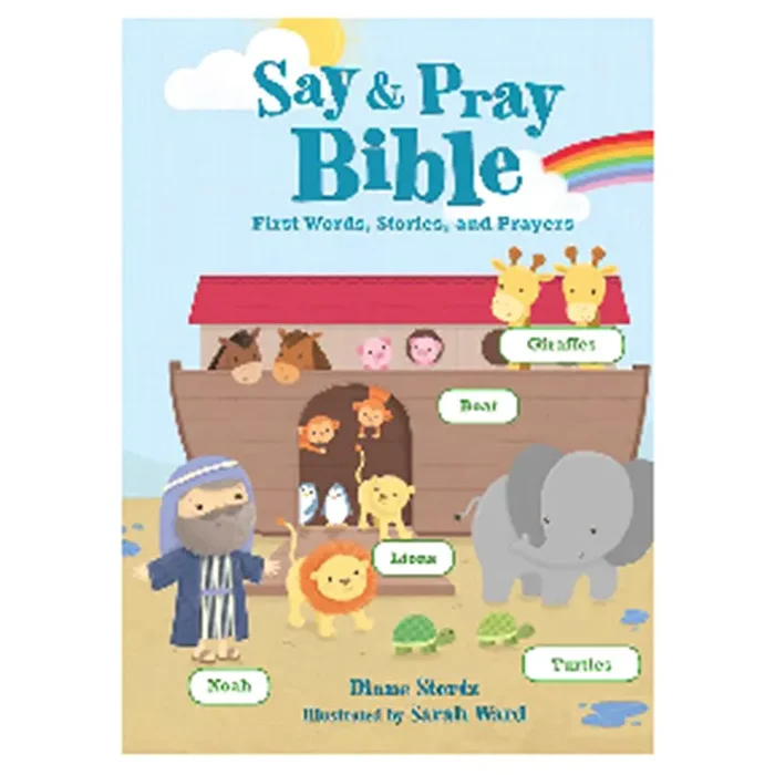 Say and Pray Bible First Words Stories and Prayers By Diane Stortz